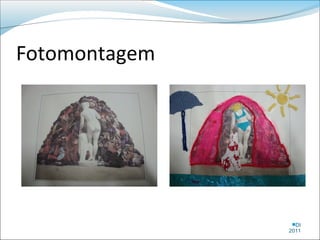 Fotomontagem




                DI
               2011
 