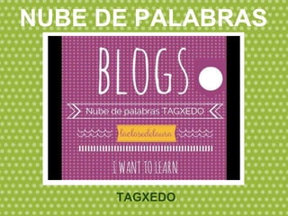 TAGXEDO
NUBE DE PALABRAS
 