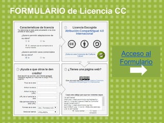 FORMULARIO de Licencia CC
Acceso al
Formulario
 