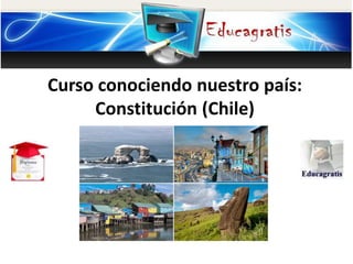 Curso conociendo nuestro país:
Constitución (Chile)
 