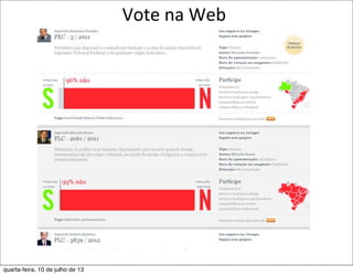Vote	
  na	
  Web
quarta-feira, 10 de julho de 13
 