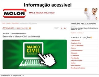 Informação	
  acessível
quarta-feira, 10 de julho de 13
 