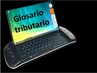 Glosario
tributario
 