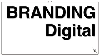 BRANDING
Digital
 