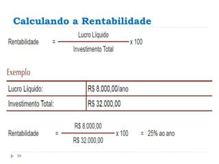 Calculando a Rentabilidade




39
 