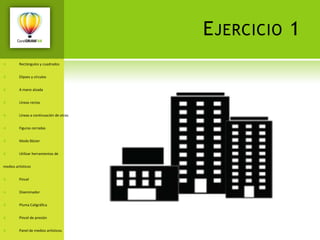 Tema 4. Efectos especialesTema 1. Entorno de TrabajoIniciar CorelEspacio de TrabajoHerramientasSistema de CoordenadasPáginasManejo de VentanasUso de ReglasUso de CuadrículaLíneas guíaBarra de EstadoModos de VisualizaciónHerramientas Zoom y PanorámicaBásico
