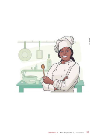 Cozinheiro 1 Arco Ocupacional G a s t r o n o m i a 127
©GilTokio/Pingado
 