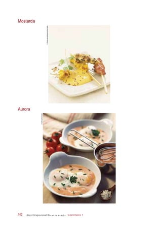 Mostarda
Aurora
Arco Ocupacional G a s t r o n o m i a Cozinheiro 1102
©Photocuisine/Nikouline/Diomedia
©SoFood/Diomedia
 