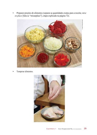 Cozinheiro 1
• Preparar porções de alimentos (separar as quantidades exatas para a receita; mise
en place [fala-se “misanp...
