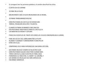 •   Si consigues leer las primeras palabras, el cerebro descifrará las otras.
    C13R70 D14 D3 V3R4N0
•
    3574B4 3N L4 PL4Y4
•
    0853RV4ND0 A D05 CH1C45 8R1NC4ND0 3N 14 4R3N4,
•
    357484N 7R484J484ND0 MUCH0
•
    C0N57RUY3ND0 UN C4571LL0 D3 4R3N4 C0N
•   70RR35, P454D1Z05 0CUL705 Y PU3N735.
•
    CU4ND0 357484N 4C484ND0 V1N0 UN4 0L4
•   D357RUY3ND0 70D0 R3DUC13ND0 3L C4571LL0 4
•   UN M0N70N D3 4R3N4 Y 35PUM4.
•
    P3N53 9U3 D35PU35 DE 74N70 35FU3RZ0 L45 CH1C45 C0M3NZ4R14N 4 L10R4R,
•
    P3R0 3N V3Z D3 350, C0RR13R0N P0R L4 P14Y4
•   R13ND0 Y JU64ND0 Y C0M3NZ4R0N 4 C0N57RU1R
•   07R0 C4571LL0;
•
    C0MPR3ND1 9U3 H4814 4PR3ND1D0 UN4 6R4N L3CC10N;
•
    64574M05 MUCH0 713MP0 D3 NU357R4 V1D4
•   C0N57RUY3ND0 4L6UN4 C054 P3R0 CU4ND0 M45
•   74RD3 UN4 0L4 LL1364 4 D357RU1R 70D0, S010
•   P3RM4N3C3 L4 4M1574D, 3L 4M0R Y 3L C4R1Ñ0, Y
•   L45 M4N05 D3 49U3LL05 9U3 50N C4P4C35 D3
•   H4C3RN05 50NRR31R.
 