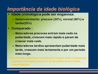 Importância da idade biológica
 