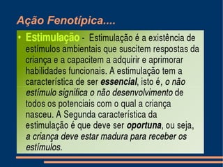 Ação Fenotípica....
 