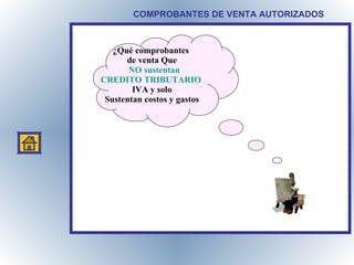 COMPROBANTES DE VENTA AUTORIZADOS ¿Qué comprobantes  de venta Que NO sustentan CREDITO TRIBUTARIO  IVA y solo Sustentan costos y gastos 