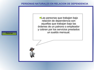 COMPROBANTES DE VENTA PERSONAS NATURALES EN RELACION DE DEPENDENCIA Las personas que trabajen bajo relación de dependencia son aquellas que trabajan bajo las órdenes de un patrono o empleador y cobran por los servicios prestados un sueldo mensual. Retornar 