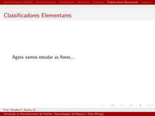 Seres Humanos e Padr~oes Conceito Intuitivo Formalizando Na Pratica Dist^ancias Classi 