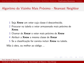Seres Humanos e Padr~oes Conceito Intuitivo Formalizando Na Pratica Dist^ancias Classi 