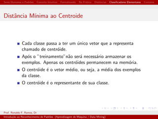 Seres Humanos e Padr~oes Conceito Intuitivo Formalizando Na Pratica Dist^ancias Classi 