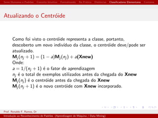 Seres Humanos e Padr~oes Conceito Intuitivo Formalizando Na Pratica Dist^ancias Classi 