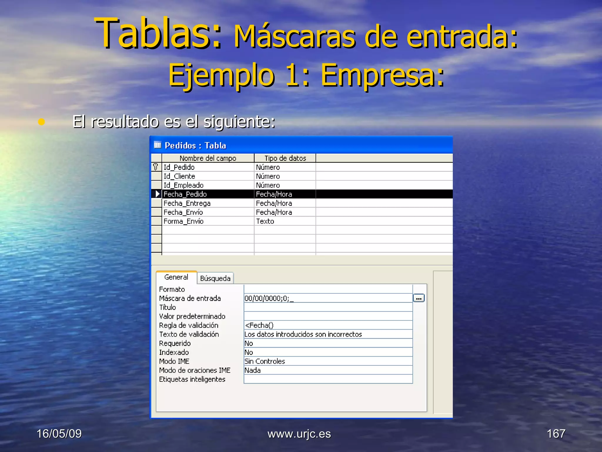 Tablas:   Máscaras de entrada: Ejemplo 1: Empresa: El resultado es el siguiente: 10/06/09 www.urjc.es  