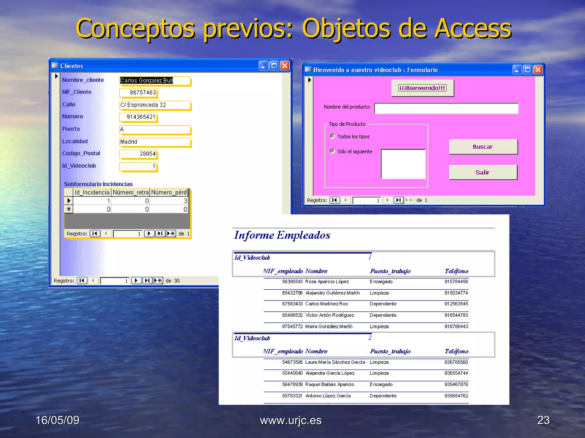 Conceptos previos: Objetos de Access 10/06/09 www.urjc.es  