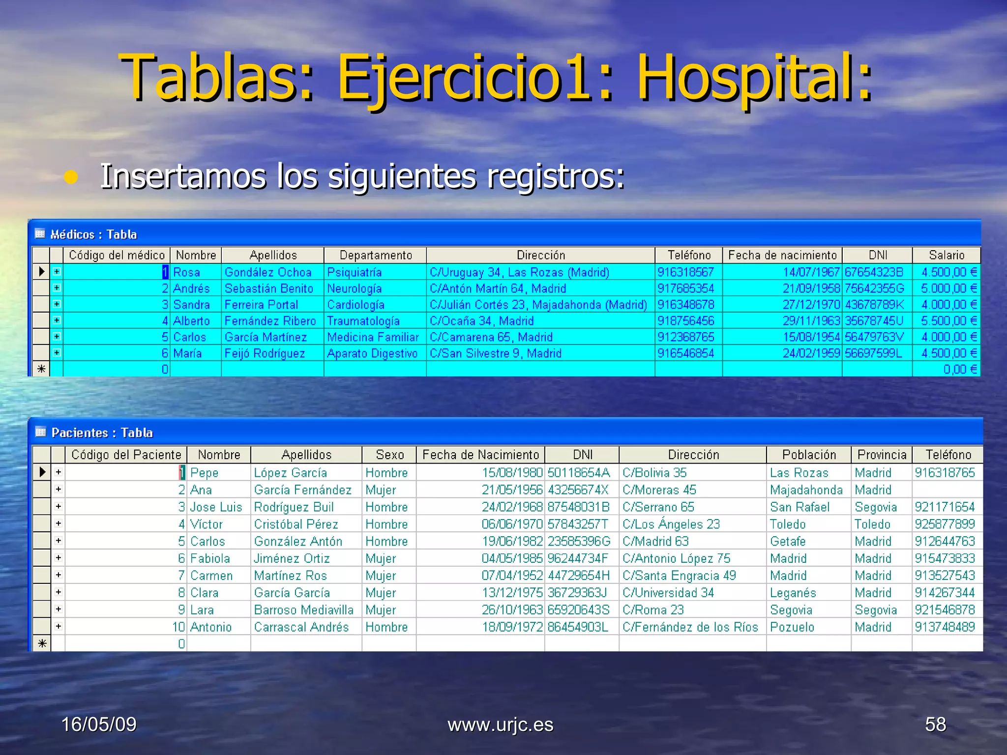 Tablas: Ejercicio1: Hospital: Insertamos los siguientes registros: 10/06/09 www.urjc.es  