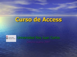 Curso de Access Universidad Rey Juan Carlos febrero-marzo 2007 