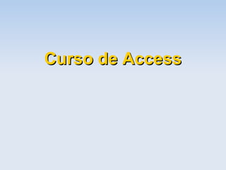 Curso de AccessCurso de Access
 