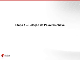 Etapa 1 – Seleção de Palavras-chave
 