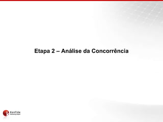 Etapa 2 – Análise da Concorrência
 
