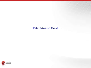 Relatórios no Excel
 