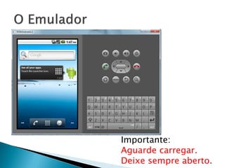 Importante:
Aguarde carregar.
Deixe sempre aberto.
 