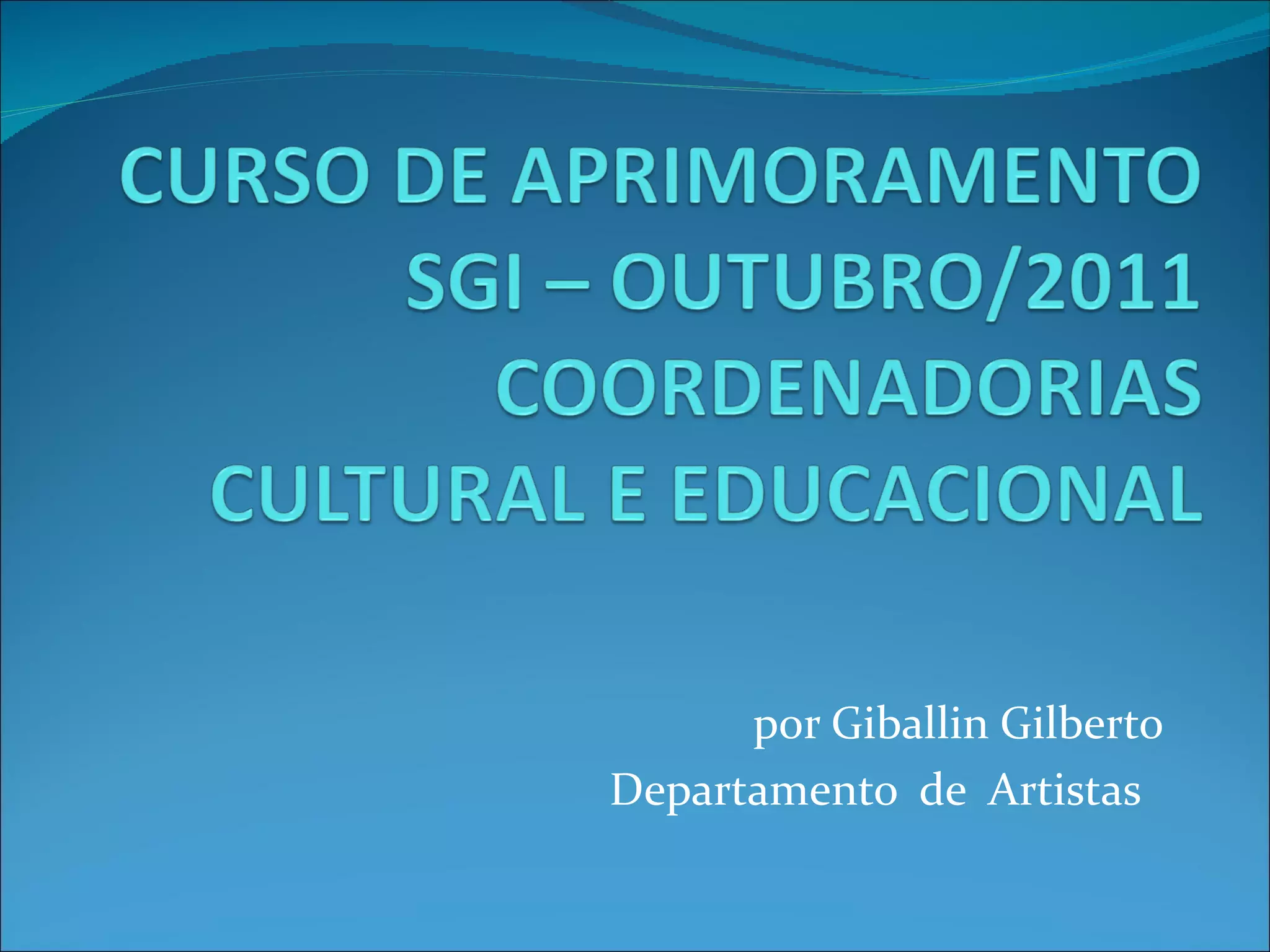 por Giballin Gilberto
Departamento de Artistas