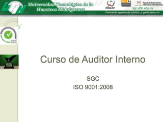 Curso de Auditor Interno SGC ISO 9001:2008 