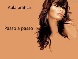 Aula prática



Passo a passo
 