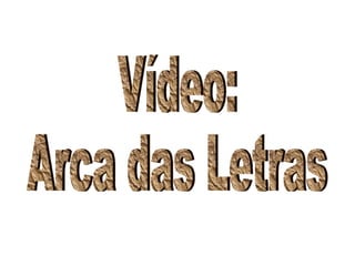 Vídeo: Arca das Letras 
