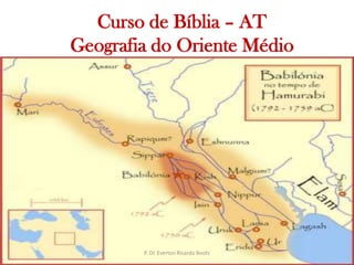   Curso de Bíblia – ATGeografia do Oriente MédioP. Dr. Everton Ricardo Bootz