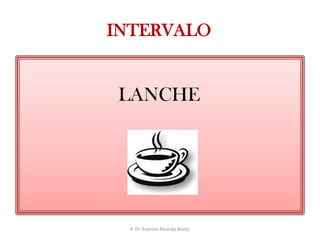 INTERVALOLANCHEP. Dr. Everton Ricardo Bootz