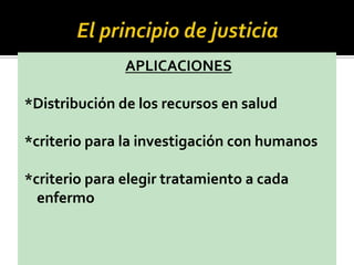 APLICACIONES
*Distribución de los recursos en salud
*criterio para la investigación con humanos
*criterio para elegir tratamiento a cada
enfermo
 
