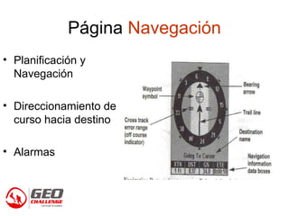 Página Navegación
• Planificación y
Navegación
• Direccionamiento de
curso hacia destino
• Alarmas
 