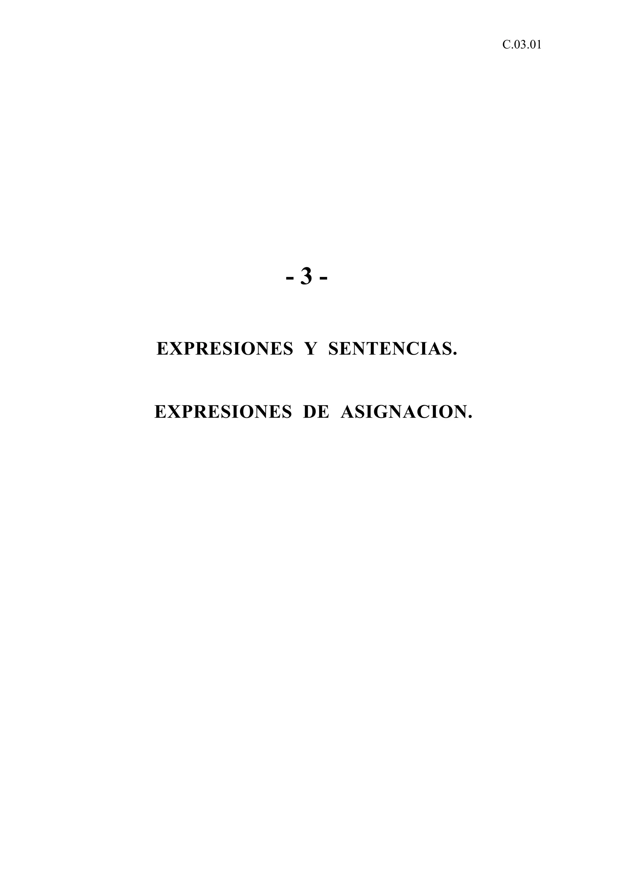 C.03.01 
- 3 - 
EXPRESIONES Y SENTENCIAS. 
EXPRESIONES DE ASIGNACION. 
 