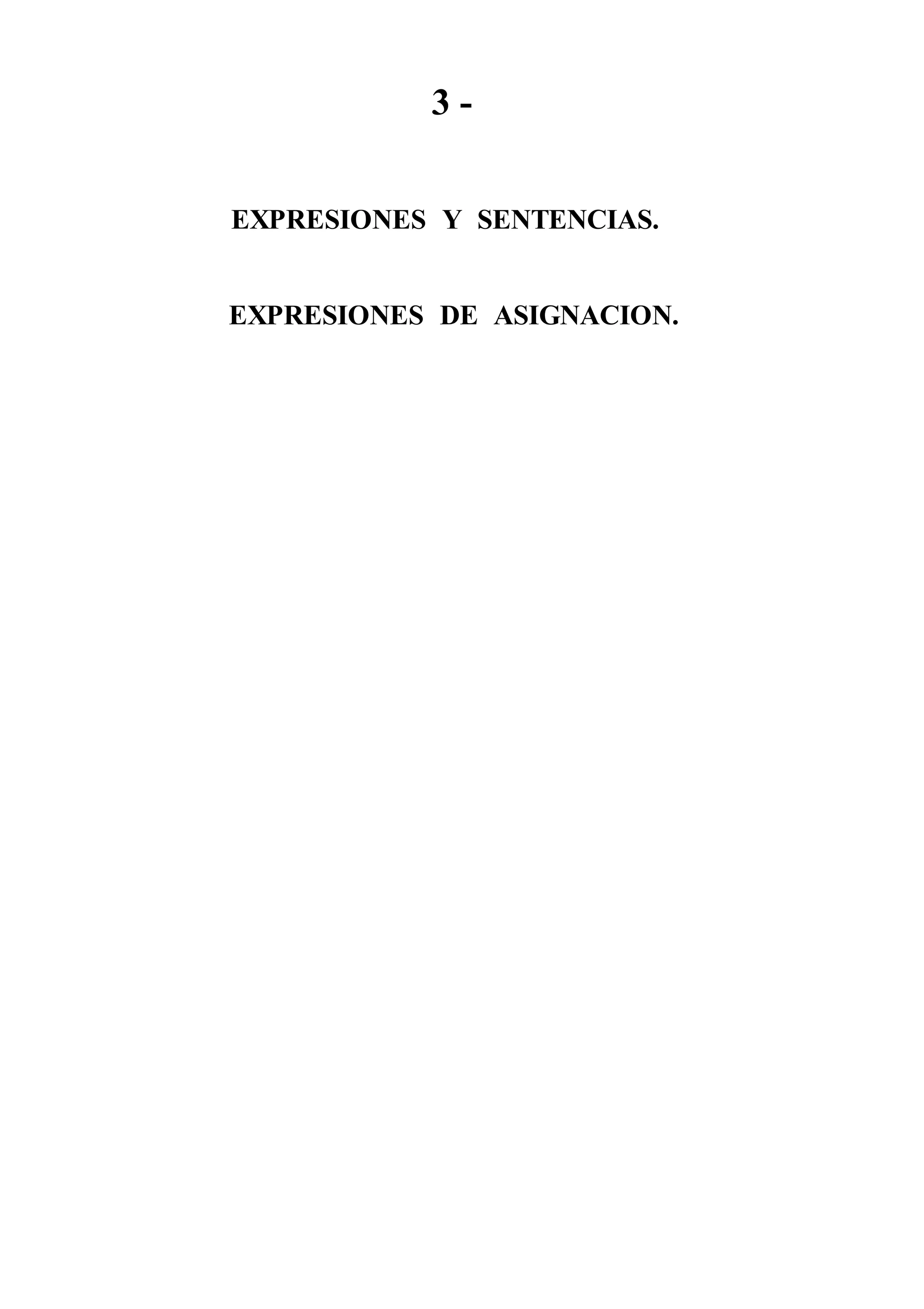 3 -
EXPRESIONES Y SENTENCIAS.
EXPRESIONES DE ASIGNACION.
 