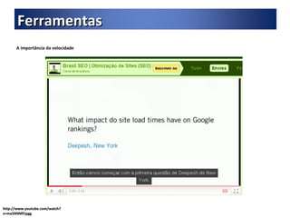 A importância da velocidade http://www.youtube.com/watch?v=me5N9Mf1pgg Ferramentas 