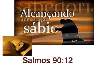 Salmos 90:12
 