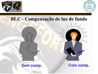 BLC - Compensação de luz de fundo
Sem comp.. Com comp..
 