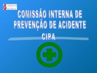 COMISSÃO INTERNA DE PREVENÇÃO DE ACIDENTE CIPA 