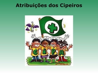 Atribuições dos Cipeiros
 