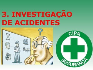 3. INVESTIGAÇÃO
DE ACIDENTES
 