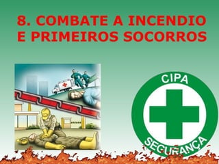 8. COMBATE A INCENDIO
E PRIMEIROS SOCORROS
 