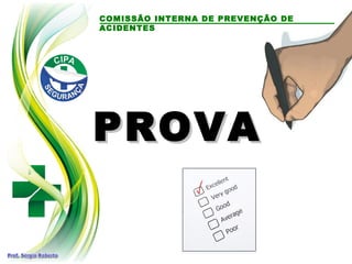 COMISSÃO INTERNA DE PREVENÇÃO DE
ACIDENTES
PROVAPROVA
 