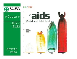 CIPA
.
HIV / AIDS
MÓDULO V
HIV /
AIDS
GESTÃO
2024
 